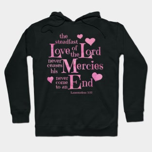 the Steadfast Love of the Lord never Ceases- Scripture Art Hoodie